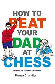 How to beat your dad at chess
