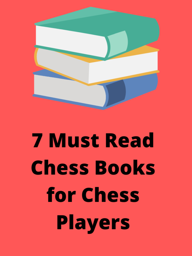 7 Must Read Chess Books for Everyone