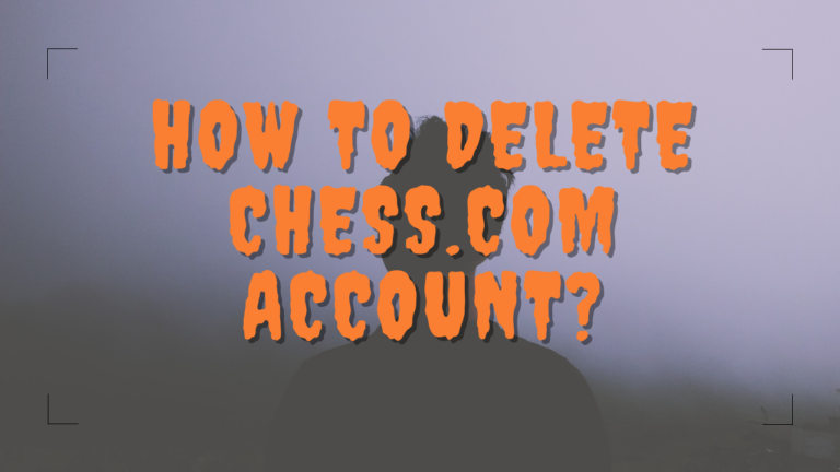 How to Delete Chess.com Account?
